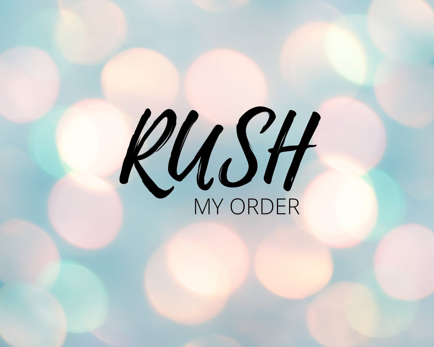Rush My Order Kaye Custom Design